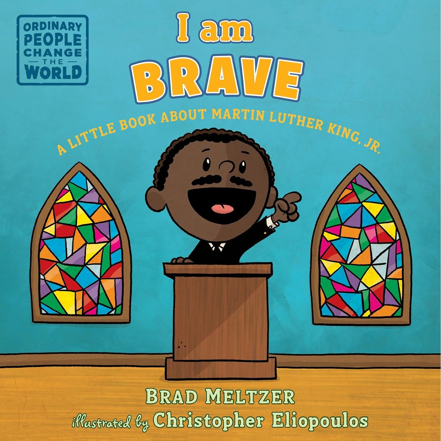 I Am Brave: A Little Book About Martin Luther King, Jr.