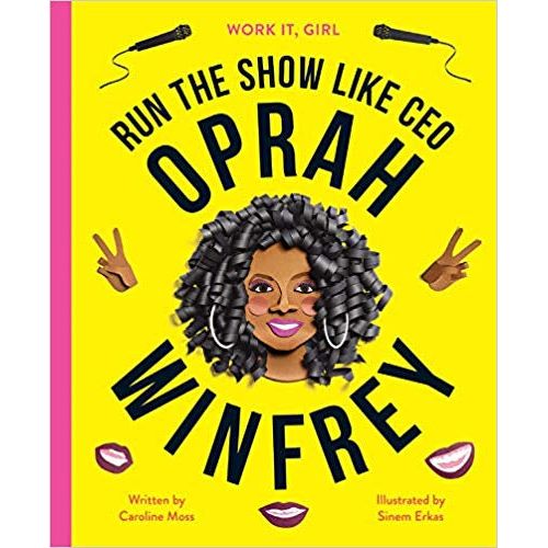 Work It, Girl: Run the Show Like CEO Oprah Winfrey