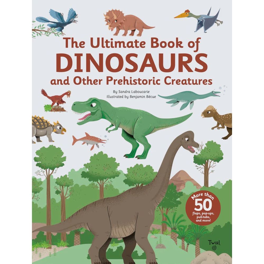 The Ultimate Book of Dinosaurs and Other Prehistoric Creatures